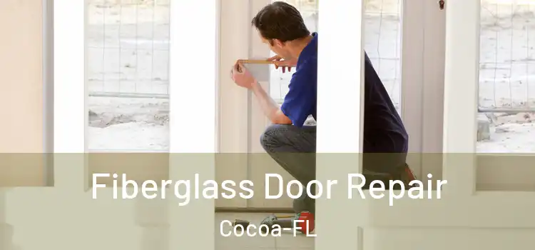 Fiberglass Door Repair Cocoa-FL