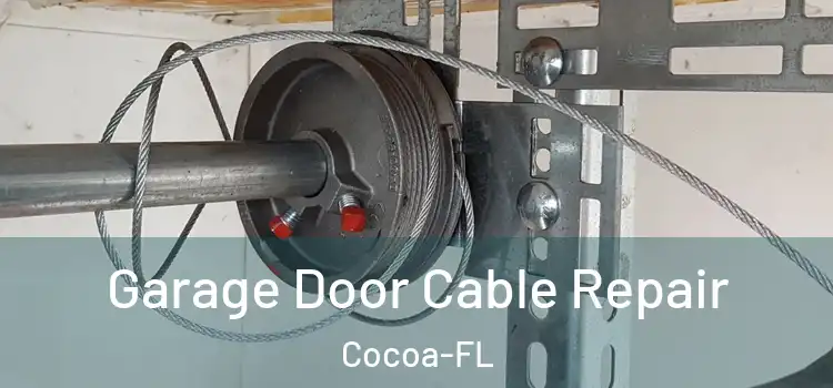 Garage Door Cable Repair Cocoa-FL